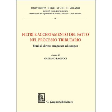 Filtri e accertamento del fatto nel processo tributario. Studi di diritto comparato ed europeo (Ragucci Gaetano - Giappichelli)