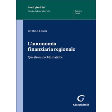 L'autonomia finanziaria regionale (Equizi Cristina - Giappichelli)