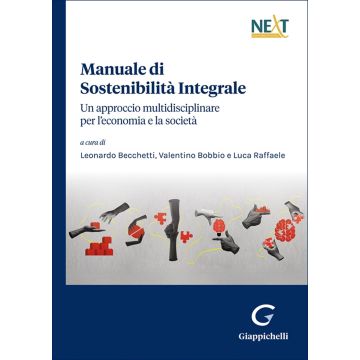 Manuale di sostenibilità integrale. Un approccio multidisciplinare per l'economia e la società (Becchetti, Bobbio, Raffaele - Giappichelli)