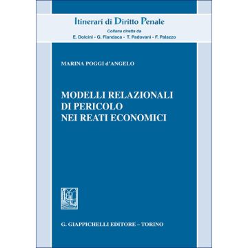 Modelli relazionali di pericolo nei reati economici (Poggi D'angelo Marina - Giappichelli)