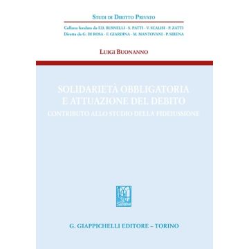 Solidarietà obbligatoria e attuazione del debito. Contributo allo studio della fideiussione