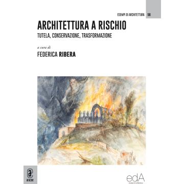 Architettura a rischio. Tutela, conservazione, trasformazione