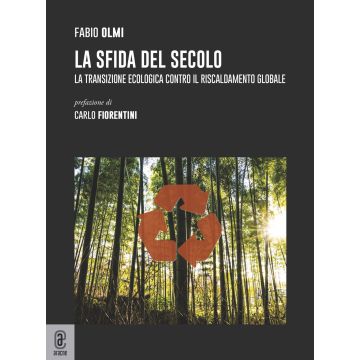 La sfida del secolo. La transizione ecologica contro il riscaldamento globale