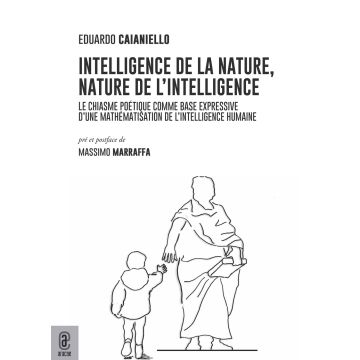 Intelligence de la nature, nature de l'intelligence. Le chiasme poétique comme base expressive d'une mathématisation de l'intelligence humaine