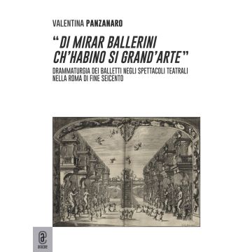 «Di mirar ballerini ch'habino si grand'arte». Drammaturgia dei balletti negli spettacoli teatrali nella Roma di fine Seicento