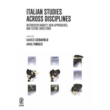 Italian studies across disciplines. Interdisciplinarity, new approaches, and future directions