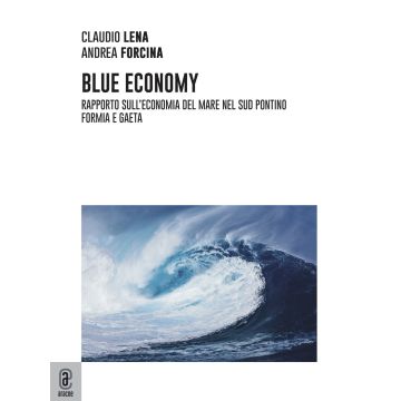 Blu Economy. Rapporto sull'economia del mare nel Sud Pontino. Formia e Gaeta