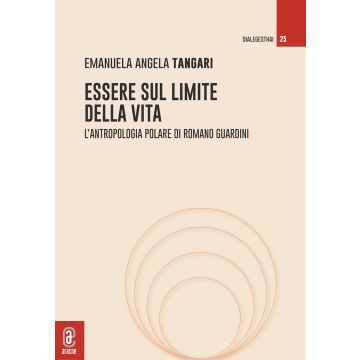 Essere sul limite della vita. L'antropologia polare di Romano Guardini