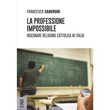 La professione impossibile. Insegnare religione cattolica in Italia