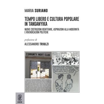 Tempo libero e cultura popolare in Tanganika. Nuove costruzioni identitarie, aspirazioni alla modernità e rivendicazioni politiche