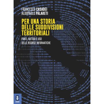 Per una storia delle suddivisioni territoriali. Fonti, metodi e uso delle risorse informatiche