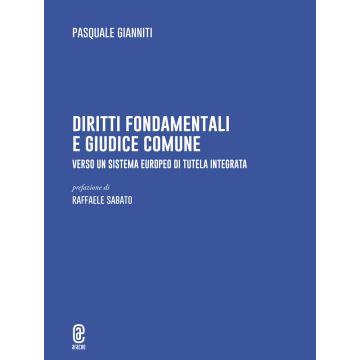 Diritti fondamentali e giudice comune. Verso un sistema europeo di tutela integrata