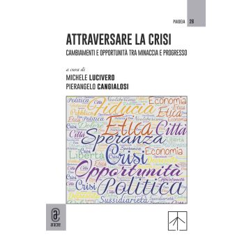 Attraversare la crisi. Cambiamenti e opportunità tra minaccia e progresso