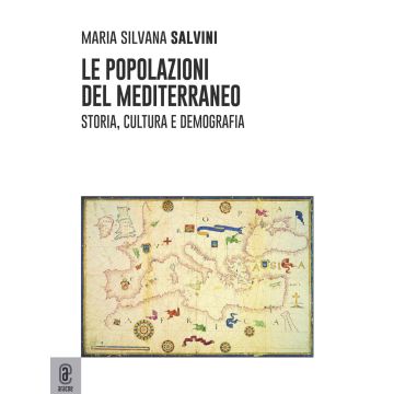 Le popolazioni del Mediterraneo. Storia, cultura e demografia