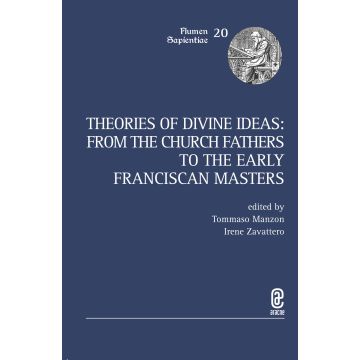 Theories of Divine Ideas. From the Church Fathers to the Early Franciscan Masters