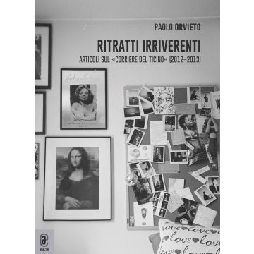 Ritratti irriverenti. Articoli sul «Corriere del Ticino» (2012-2013)