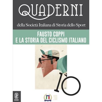 Quaderni della società italiana di storia dello sport. Vol. 10: Fausto Coppi e la storia del ciclismo italiano