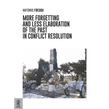 More forgetting and less alaboration of the past in conflict resolution