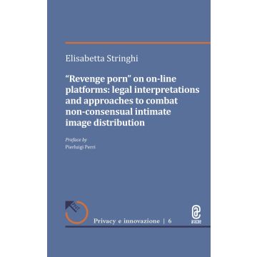 «Revenge porn» on on-line platforms. Legal interpretations and approaches to combat non-consensual intimate image distribution