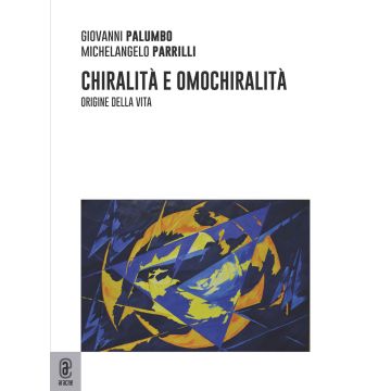 Chiralità e omochiralità. Origine della vita
