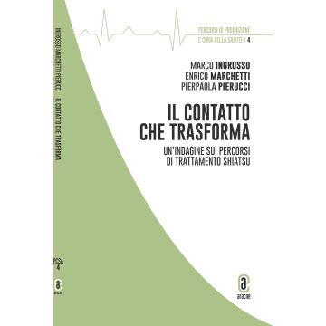 Il contatto che trasforma. Analisi di percorsi di trattamento shiatsu attraverso la metodologia dei «Diari di salute e di cura»