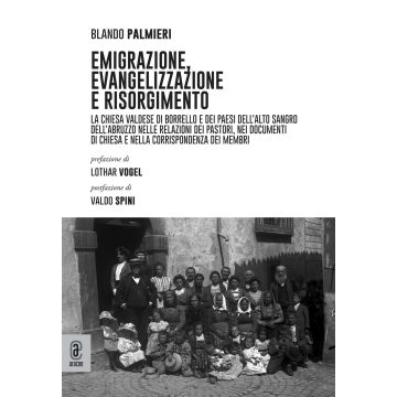 Emigrazione, evangelizzazione e risorgimento. La Chiesa valdese di Borrello e dei paesi dell'Alto Sangro dell'Abruzzo