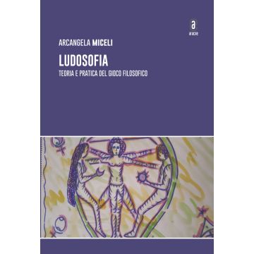 Ludosofia. Teoria e pratica del gioco filosofico