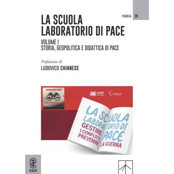 La scuola laboratorio di pace. Vol. 1: Storia, geopolitica e didattica di pace