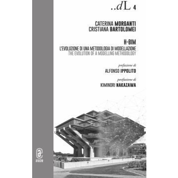 H-BIM. L'evoluzione di una metodologia di modellazione-The Evolution of a Modelling Methodology
