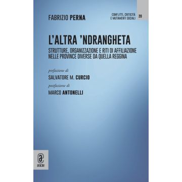 L'altra 'Ndrangheta. Strutture, organizzazione e riti di affiliazione nelle province diverse da quella reggina