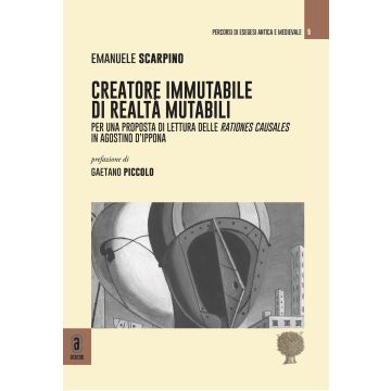 Creatore immutabile di realtà mutabili. Per una proposta di lettura delle rationes causales in Agostino d'Ippona