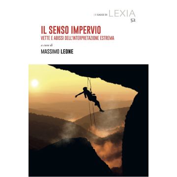 Il senso impervio. Vette e abissi dell'interpretazione estrema