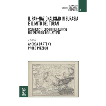 Il pan-nazionalismo in Eurasia e il mito del Turan. Protagonisti, correnti ideologiche ed espressioni intellettuali