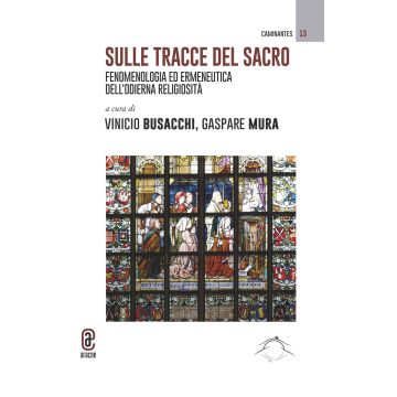 Sulle tracce del Sacro. Fenomenologia ed ermeneutica dell'odierna religiosità