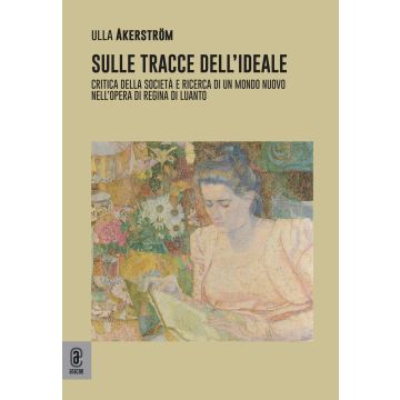 Sulle tracce dell'ideale. Critica della società e ricerca di un mondo nuovo nell'opera di Regina di Luanto
