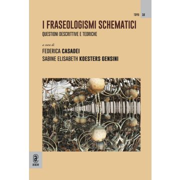 I fraseologismi schematici. Questioni descrittive e teoriche