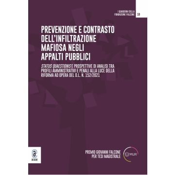 Prevenzione e contrasto dell'infiltrazione mafiosa negli appalti pubblici. Status quaestionis e prospettive di analisi tra profili amministrativi e penali alla luce della riforma ad opera del d.l. n. 152/2021