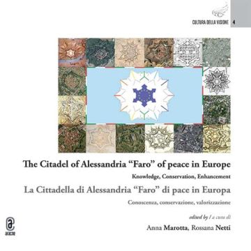 The Citadel of Alessandria «Faro» of peace in Europe. Knowledge, conservation, enhancement-La Cittadella di Alessandria «Faro» di pace in Europa. Conoscenza, conservazione, valorizzazione. Ediz. bilingue