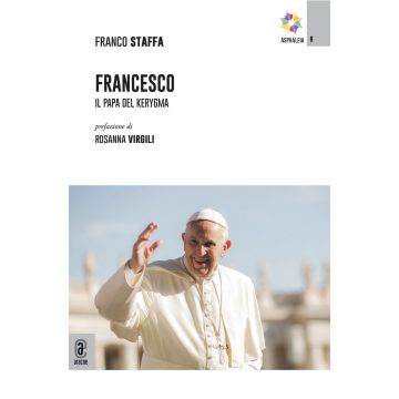 Francesco. Il Papa del kerygma