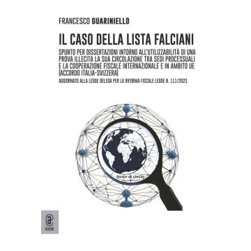 Il caso della lista Falciani. Spunto per dissertazioni intorno all'utilizzabilità di una prova illecita, la sua circolazione tra sedi processuali e la cooperazione fiscale internazionale e in ambito UE