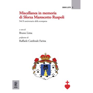 Miscellanea in memoria di Sforza Marescotto Ruspoli. Nel II anniversario della scomparsa (Bruno Lima - Aracne)