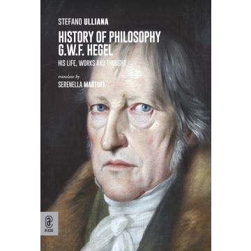 History of philosophy G.W.F. Hegel. His life, works and thought