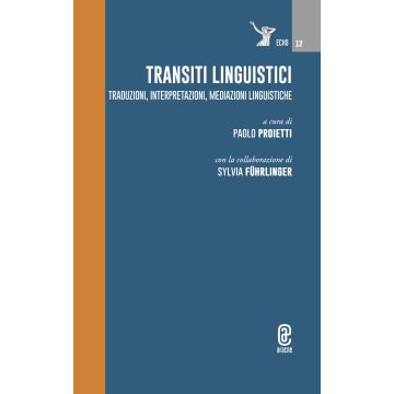 Transiti linguistici. Traduzioni, interpretazioni, mediazioni linguistiche