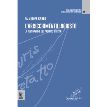 L'arricchimento ingiusto. La destinazione del profitto illecito