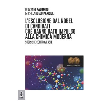 L'esclusione dal Nobel di candidati che hanno dato impulso alla chimica moderna. Storiche controversie