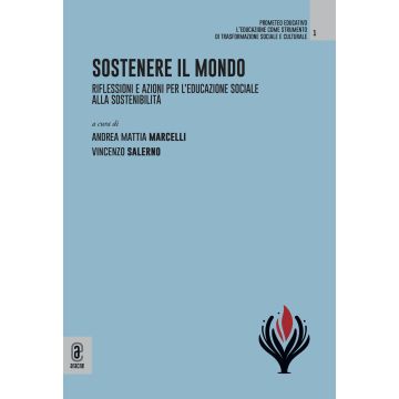 Sostenere il mondo. Riflessioni e azioni per l'educazione sociale alla sostenibilità