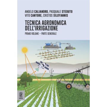 Tecnica agronomica dell'irrigazione. Parte generale. Vol. 1 (Caliandro Angelo; Cantore Vito; Steduto Pasquale - Aracne)
