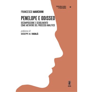 Penelope e Odisseo. Decomposizione e scioglimento come metafore del processo analitico