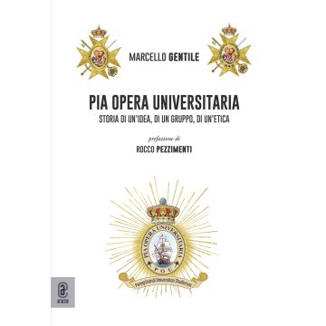 Pia Opera Universitaria. Storia di un'idea, di un gruppo, di un'etica