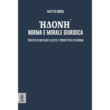 Edoné: norma e morale giuridica. Traffico di influenze illecite e prospettive di riforma